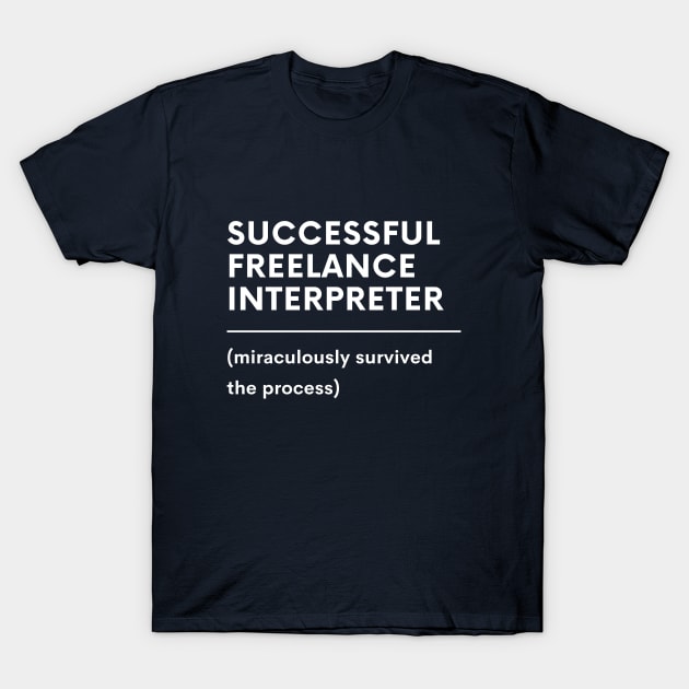 Succesful freelance interpreter survivor T-Shirt by mon-